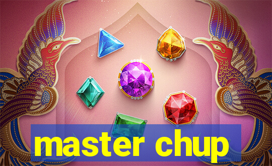 master chup